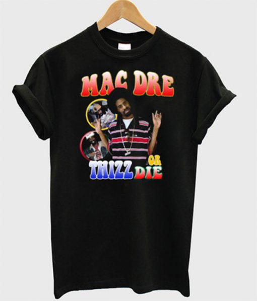 mac dre or thizz die t-shirt