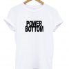 power bottom t-shirt