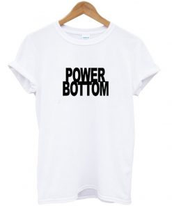 power bottom t-shirt