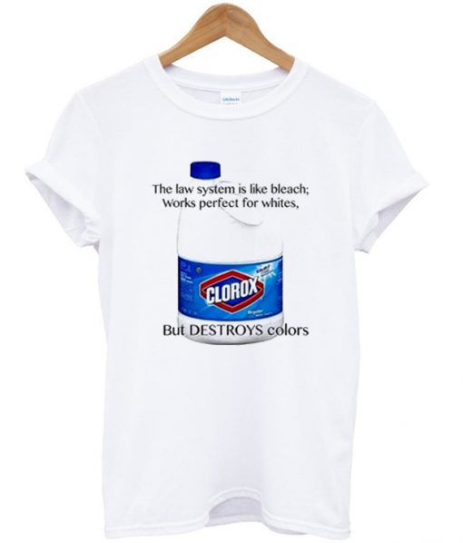 the law system clorox bleach t-shirt