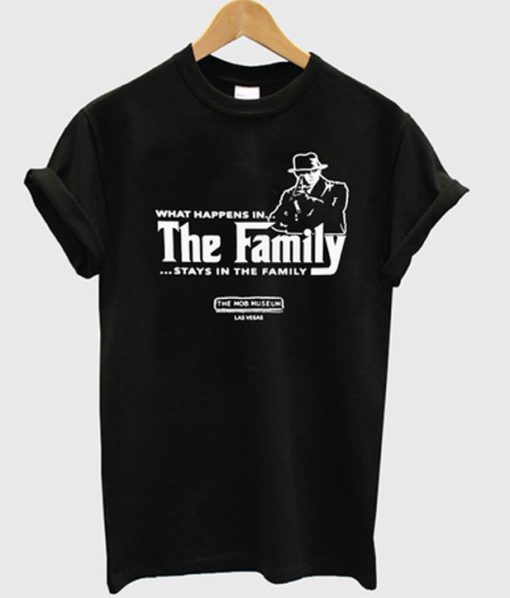 what happens in the family stay in the family t-shirt