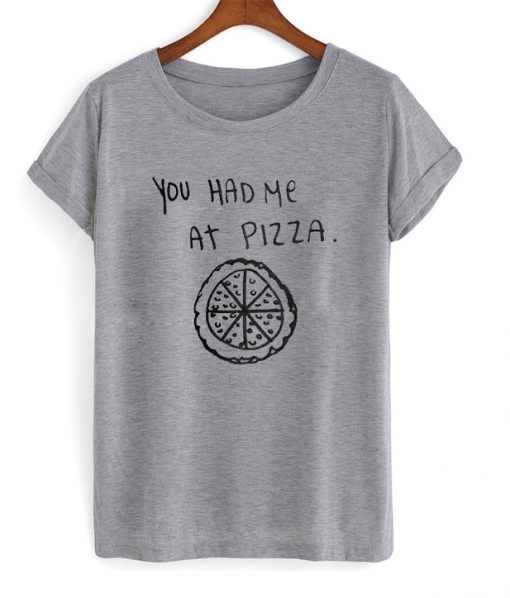you had me at pizza t-shirt