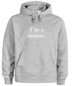 I'm A Mouse Hoodie