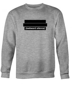 awkward silence sweatshirt