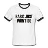 basic just won't you ringer tshirt