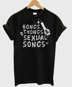 bongs thongs sexual songs t-shirt