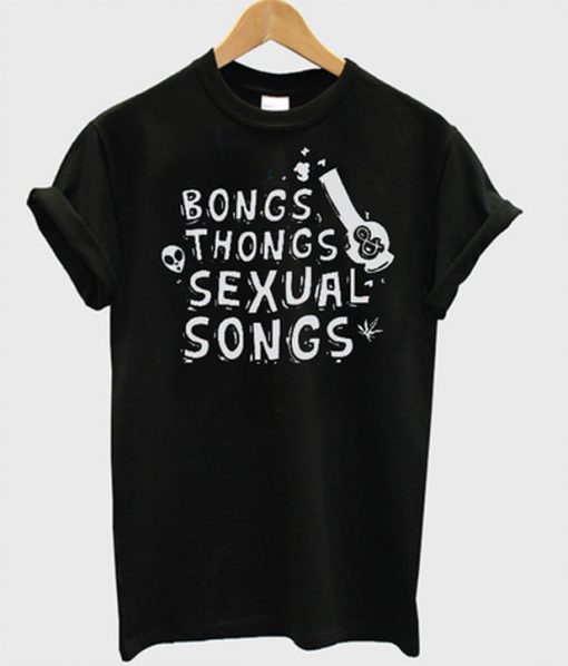 bongs thongs sexual songs t-shirt