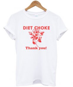 diet choke thank you tshirt