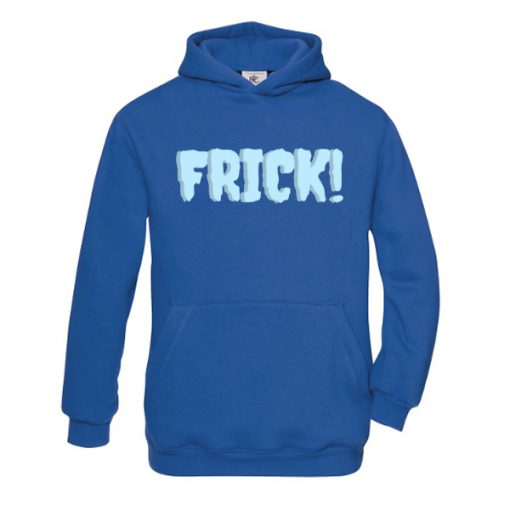 frick hoodie