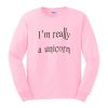 i'm really a unicorn sweatshirt