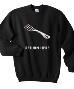 return here sweatshirt