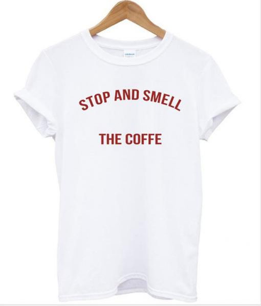 stop and smell shirt