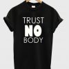trust no body t-shirt