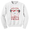 welcome to the north swole sweatshirt