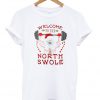 welcome to the north swole tshirt