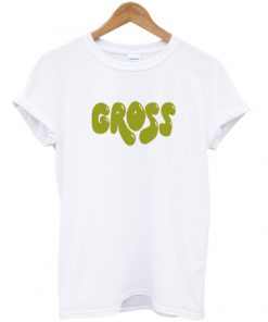 gross t-shirt