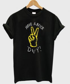 have a nice day t-shirt