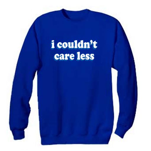 i couldn't care less sweatshirt