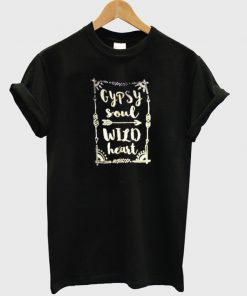 Gypsy Soul Wild Heart T Shirt