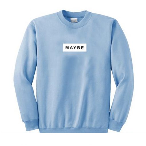 Maybe Font Sweatshirt