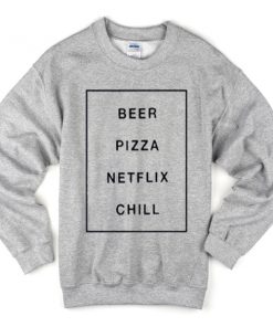 beer pizza netflix chill sweatshirt