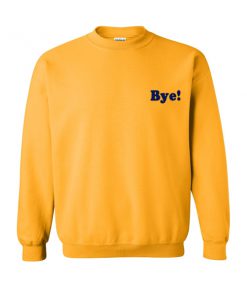 bye yellow sweatshirt