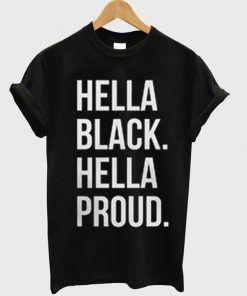 hella black hella proud t-shirt