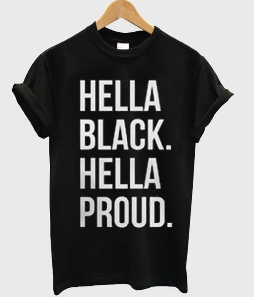 hella black hella proud t-shirt