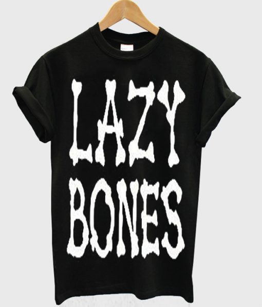 lazy bones t-shirt