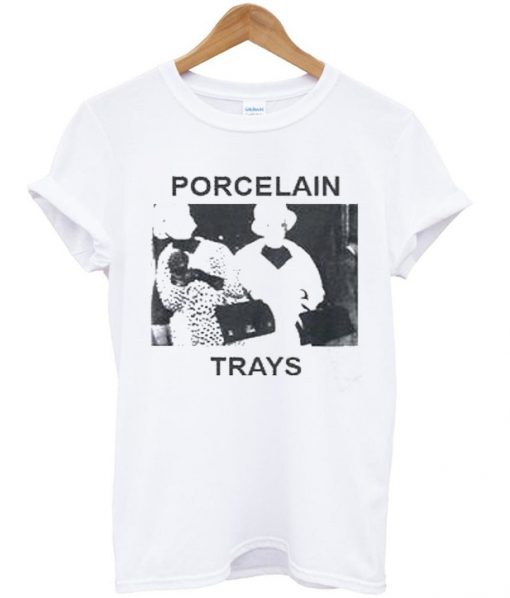 porcelain trays t-shirt