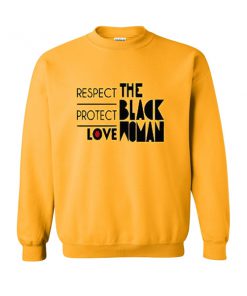 respect protect love the blackl women yellow sweatshirt