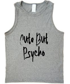 cute but psycho tank top