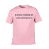 dream forwards not backwards pink t-shirt