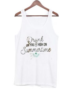 drunk on you & high on summertime tank top