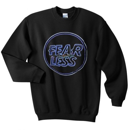 fear less sweatshirt