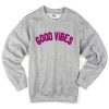 good vibes sweatshirt