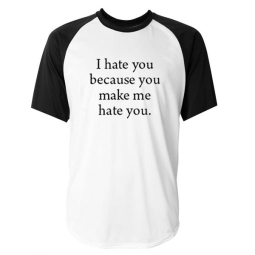 i hate you because you make me hate you baseball tshirt