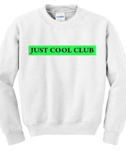 just cool club sweatshirt