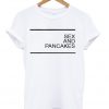 sex and pancakes t-shirt