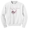 stop and smell the roses sweatshirt
