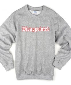 Disappointed Sweatshirt