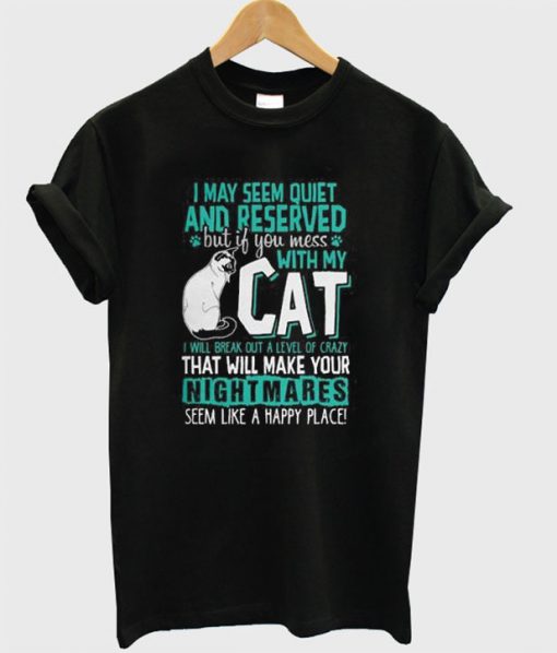 I May Seem Quiet And Reserved Cat T Shirt