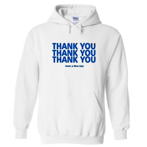 Thank You Have A Nice Day Hoodie