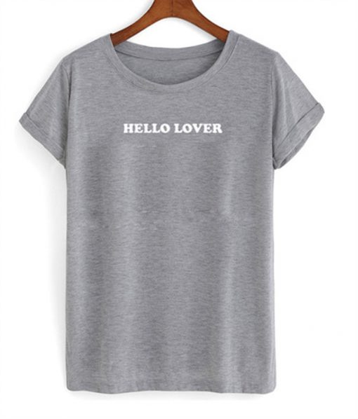 hello lover t-shirt