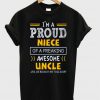 i'm a proud niece of a freaking awesome uncle t-shirt