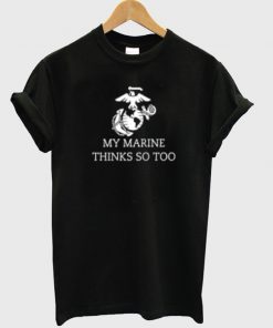 my marine thanks so too t-shirt