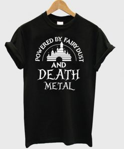 powered by fairydust and death metal t-shirt