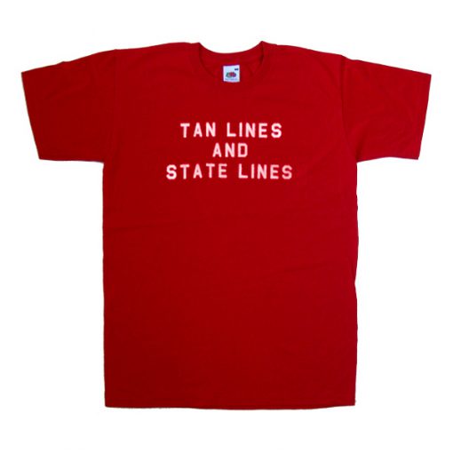 tan lines and state lines tshirt