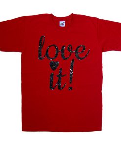 Love It T Shirt