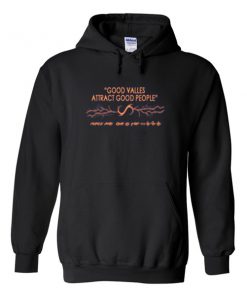 good valles attract good people hoodie